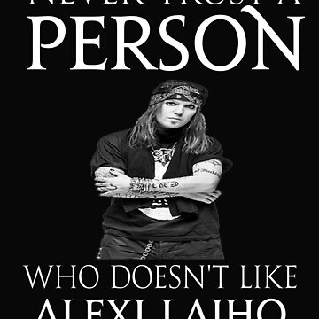 Artwork thumbnail, Never trust a person who does not like Alexi Laiho by Pitchou07