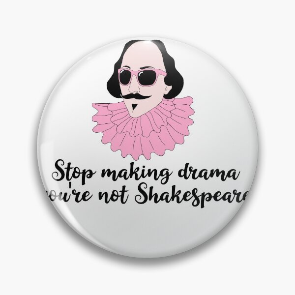 Item preview, Stop making drama you are not Shakespeare designed and sold by Aura-E.