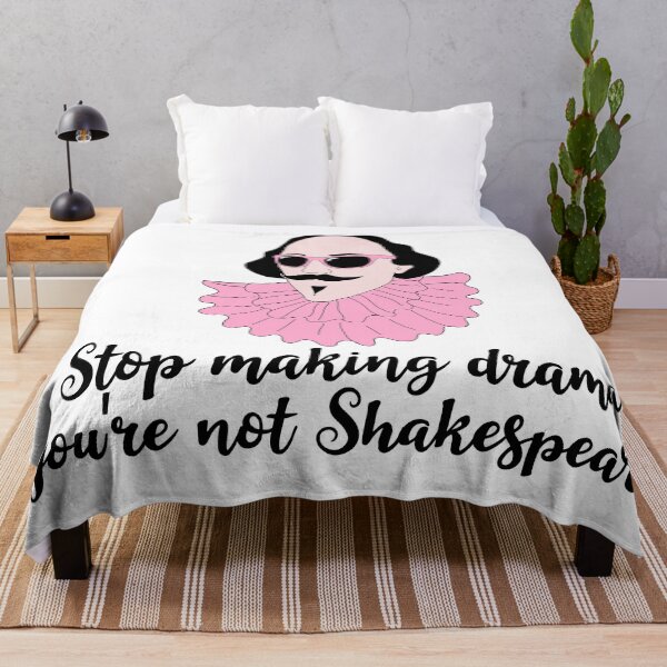 Item preview, Stop making drama you are not Shakespeare designed and sold by Aura-E.