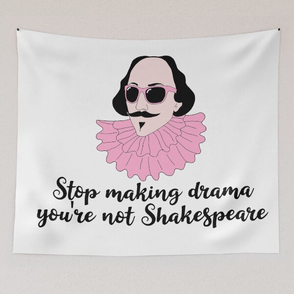 Item preview, Stop making drama you are not Shakespeare designed and sold by Aura-E.