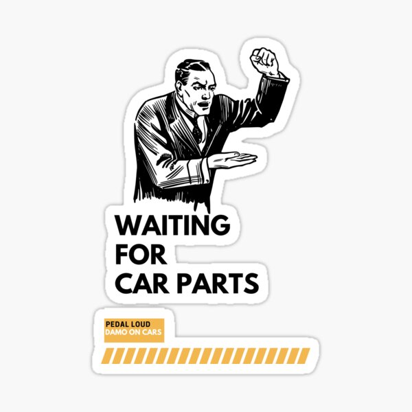 wait-for-car-parts-is-a-bit-like-being-this-guy-sticker-for-sale-by