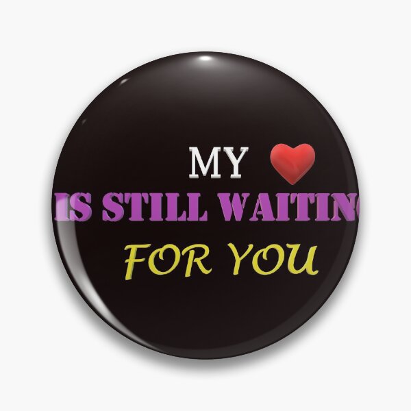 Item preview, My heart is still waiting for you designed and sold by Creative fashion Mix.