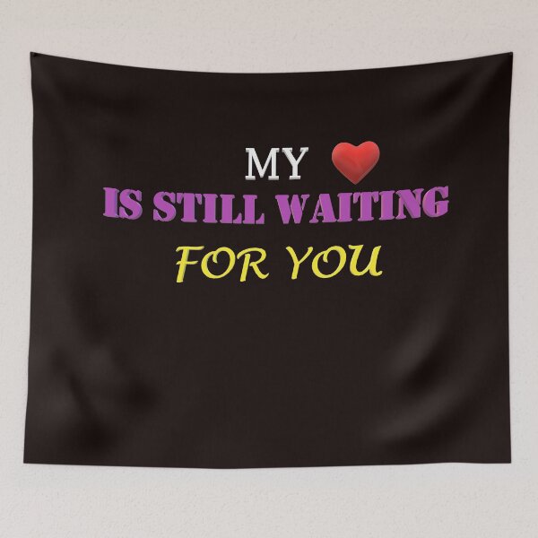 Item preview, My heart is still waiting for you designed and sold by Creative fashion Mix.