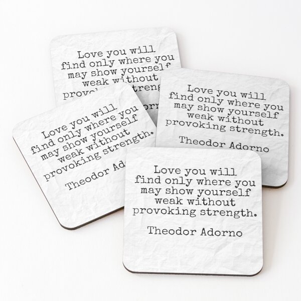 Item preview, Love you will find only where you may show yourself weak without provoking strength, Theodor Adorno designed and sold by Pelikancrazy.
