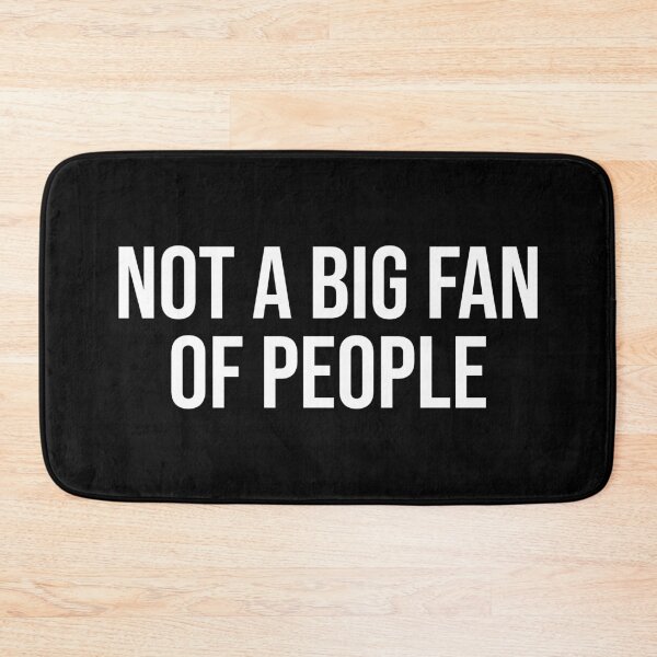 Item preview, Not A Big Fan of People designed and sold by MSA-42.