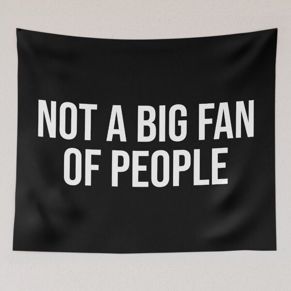 Item preview, Not A Big Fan of People designed and sold by MSA-42.