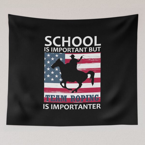 Item preview, School is important but team roping is importanter designed and sold by aktiveaddict.