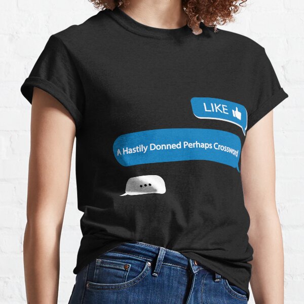 Like A Hastily Donned Perhaps Crossword Classic T-Shirt