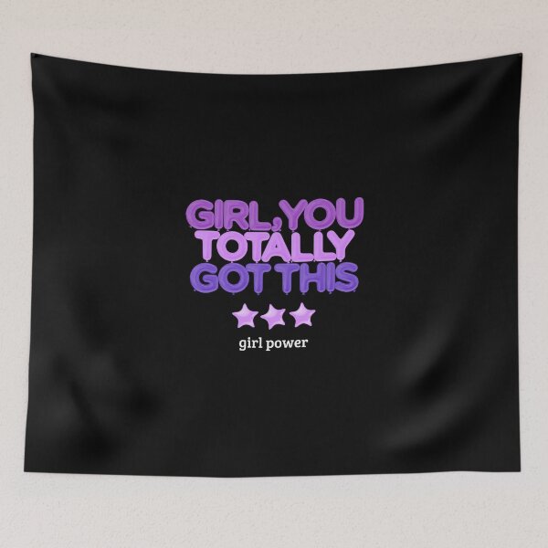 Item preview, Girl You Totally Got This - Girl Power designed and sold by greenchimp.