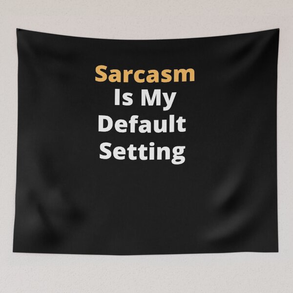 Item preview, Sarcasm is my default setting. designed and sold by Asymptotic.