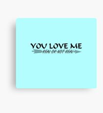 You Love Me, Real or Not Real? - Hungergames mockingjay part 2 Canvas Print