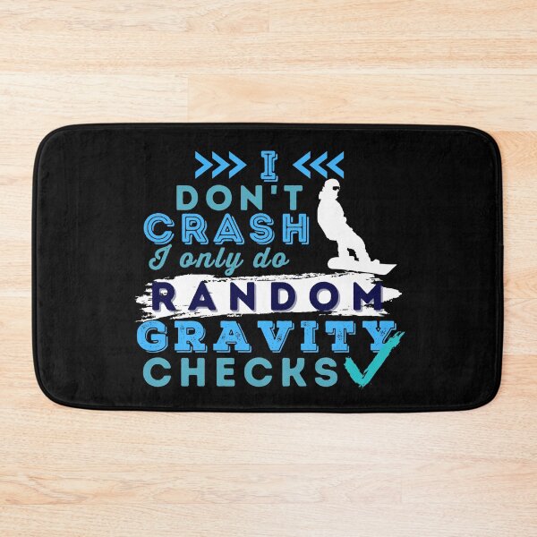 Item preview, I Don't Crash I Do Random Gravity Checks Snowboarding designed and sold by Hoiho Adventure Shirts.