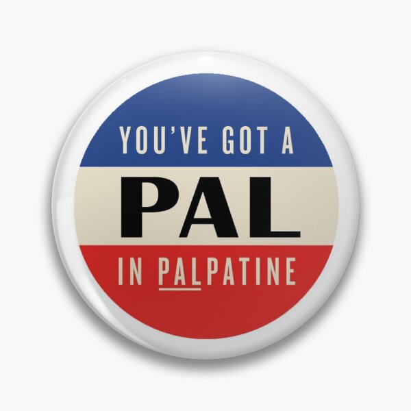 Item preview, You've Got A Pal In Palpatine - Campaign Badge designed and sold by Darbyarby.