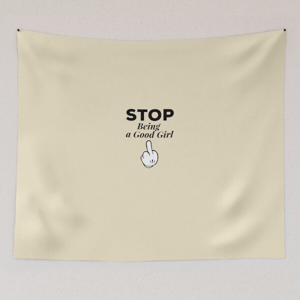 Item preview, STOP Being a Good Girl designed and sold by SerenaChoe.