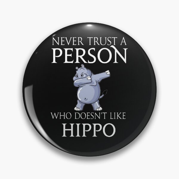 Item preview, Never trust a person who does not like Hippo   designed and sold by Pitchou07.