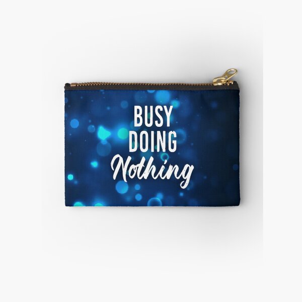 Item preview, Busy doing nothing designed and sold by designdroplet.