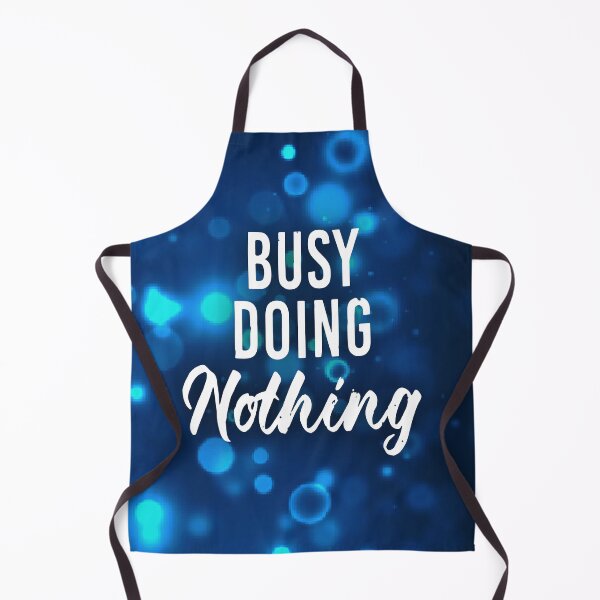 Item preview, Busy doing nothing designed and sold by designdroplet.