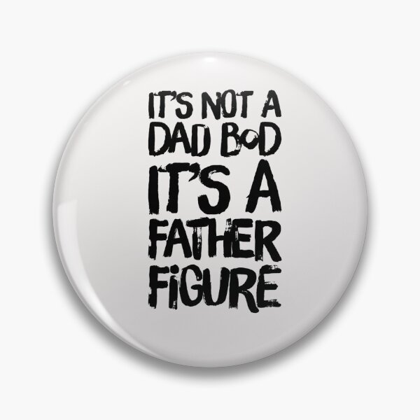 Item preview, Its not a dad bod ,Its a father figure(B). designed and sold by NineteenthHole.
