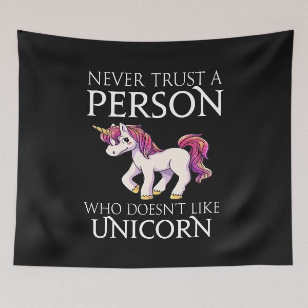 Item preview, Never trust a person who does not like Unicorn  designed and sold by Pitchou07.