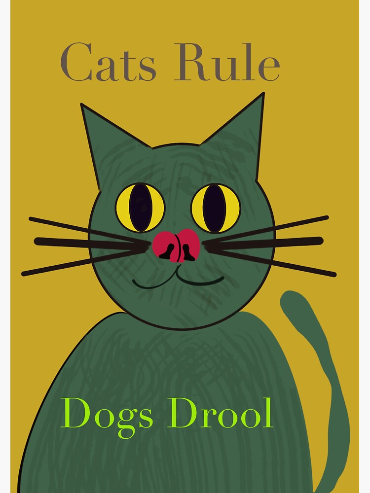 "Cats Rule Dogs Drool, DilysDrwg" Sticker by DilysDrwg Redbubble