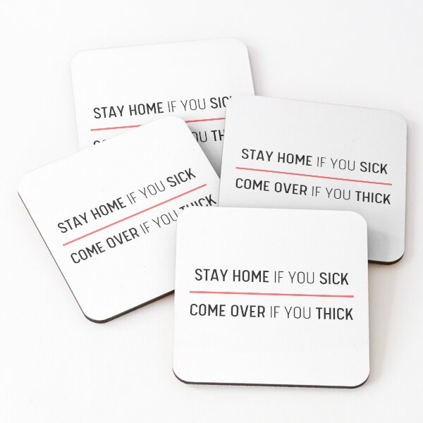 Item preview, Stay Home If You Sick, Come Over If You Thick designed and sold by itsokaybyme.
