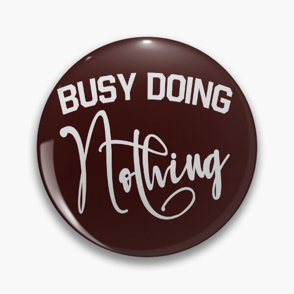 Artikelvorschau, Busy Doing Nothing - Busy Doing Nothing Trending - Busy Doing Nothing Zitat - Busy Doing Nothing Geburtstag entworfen und verkauft von KC1max.
