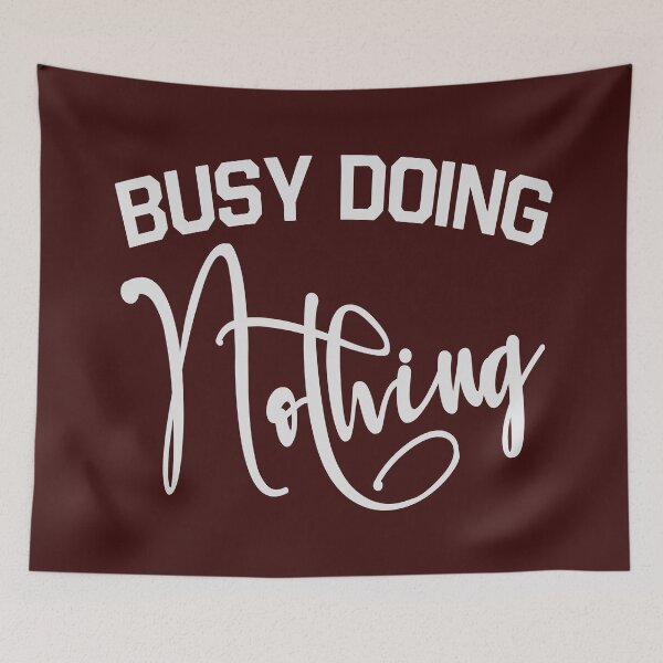 Item preview, Busy Doing Nothing - Busy Doing Nothing Trending - Busy Doing Nothing Quote - Busy Doing Nothing Birthday designed and sold by KC1max.