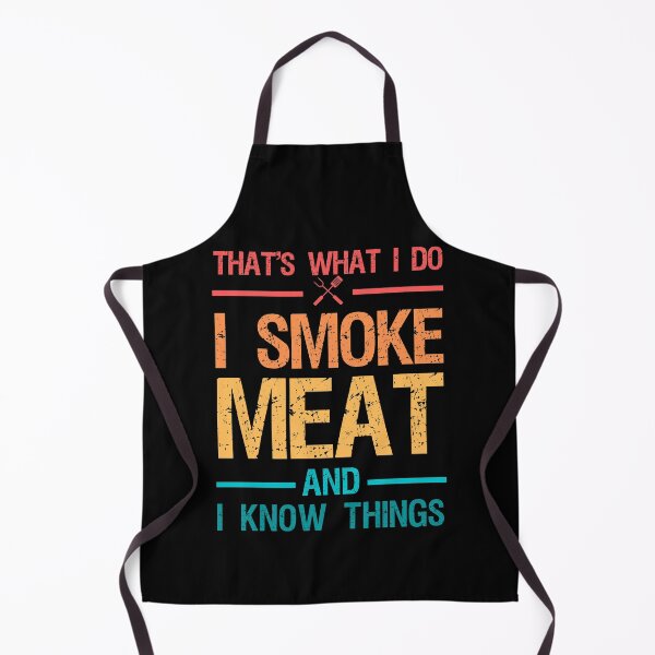 Item preview, That's What I Do I Smoke Meat And I Know Things designed and sold by ohmier.