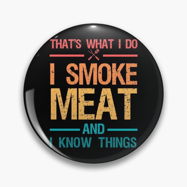 Item preview, That's What I Do I Smoke Meat And I Know Things designed and sold by ohmier.