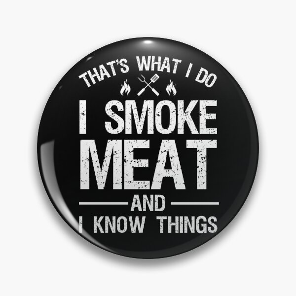 Item preview, That's What I Do I Smoke Meat And I Know Things designed and sold by ohmier.
