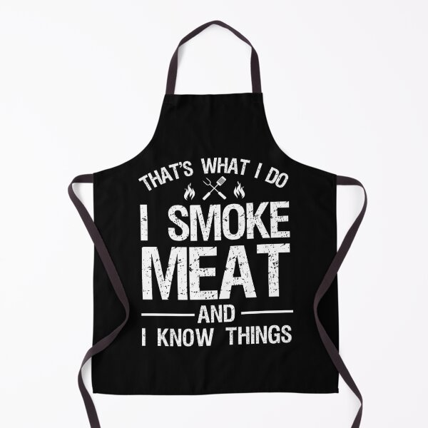 Item preview, That's What I Do I Smoke Meat And I Know Things designed and sold by ohmier.