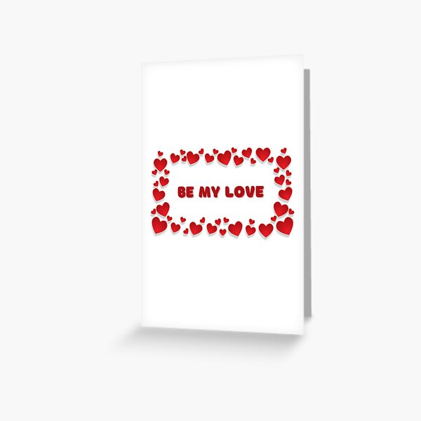 Be My Love Greeting Card