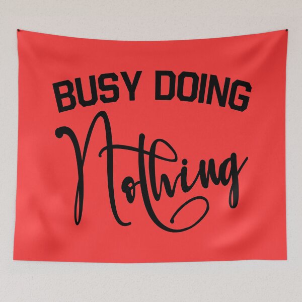 Item preview, Busy Doing Nothing - Busy Doing Nothing Trending - Busy Doing Nothing Quote - Busy Doing Nothing Birthday designed and sold by KC1max.