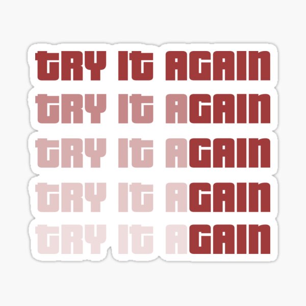 Try It Again and Again until you Gain inspirational quote Sticker