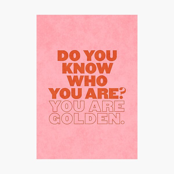 Do you know who you are? Photographic Print