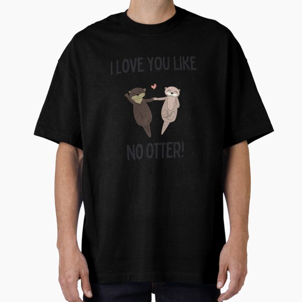 Item preview, I love you like no otter designed and sold by Rainces.