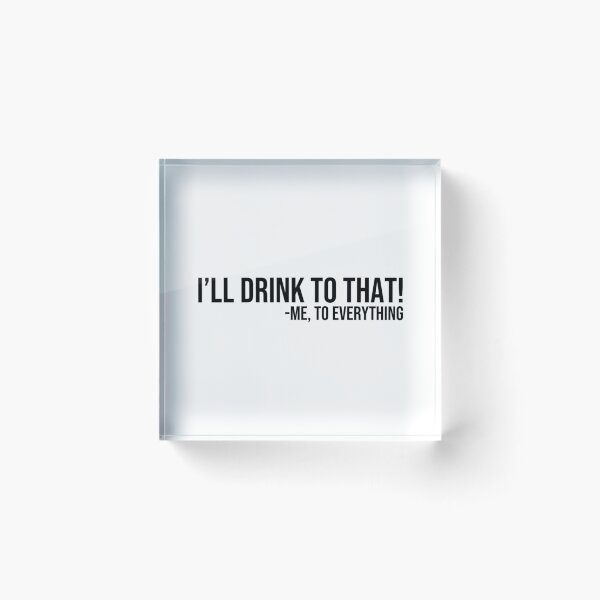 Item preview, i'll drink to that designed and sold by Julia Santos.