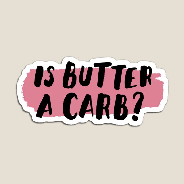 Item preview, Is Butter A Carb? designed and sold by Me And The Moon.