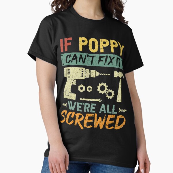 Item preview, If Poppy can’t fix it We’re all screwed designed and sold by TheWildStyle.