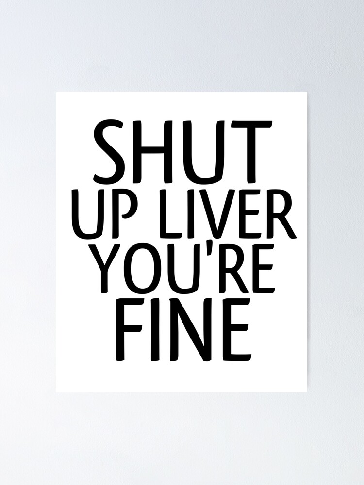 Shut Up Liver You're Fine - Funny Gift - Large 17oz Stemless Wine Glass -  Yahoo Shopping