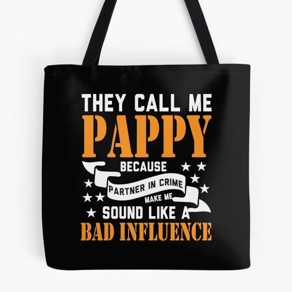 Item preview, They Call Me Pappy Because Partner In Crime Make Me Sound Like A Bad Influence designed and sold by pradeeprajput.