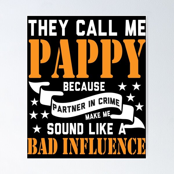 Item preview, They Call Me Pappy Because Partner In Crime Make Me Sound Like A Bad Influence designed and sold by pradeeprajput.
