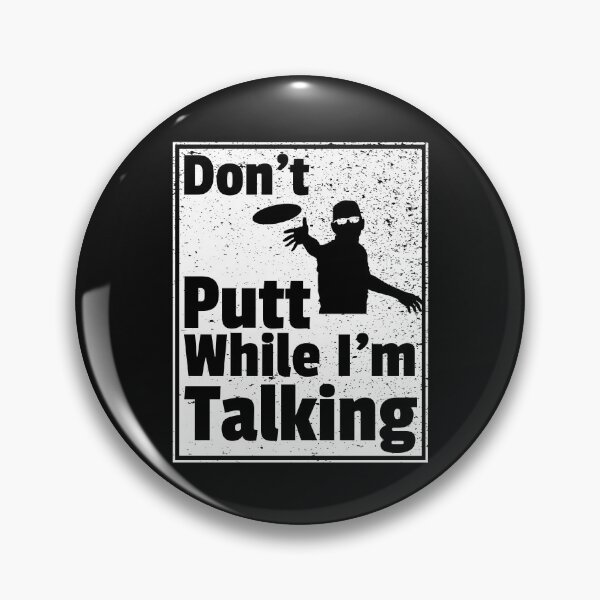 Item preview, Dont Putt While Im Talking Disc Golf, How To Play Disc Golf, Disc Golf Rules designed and sold by DiscGolfTees.