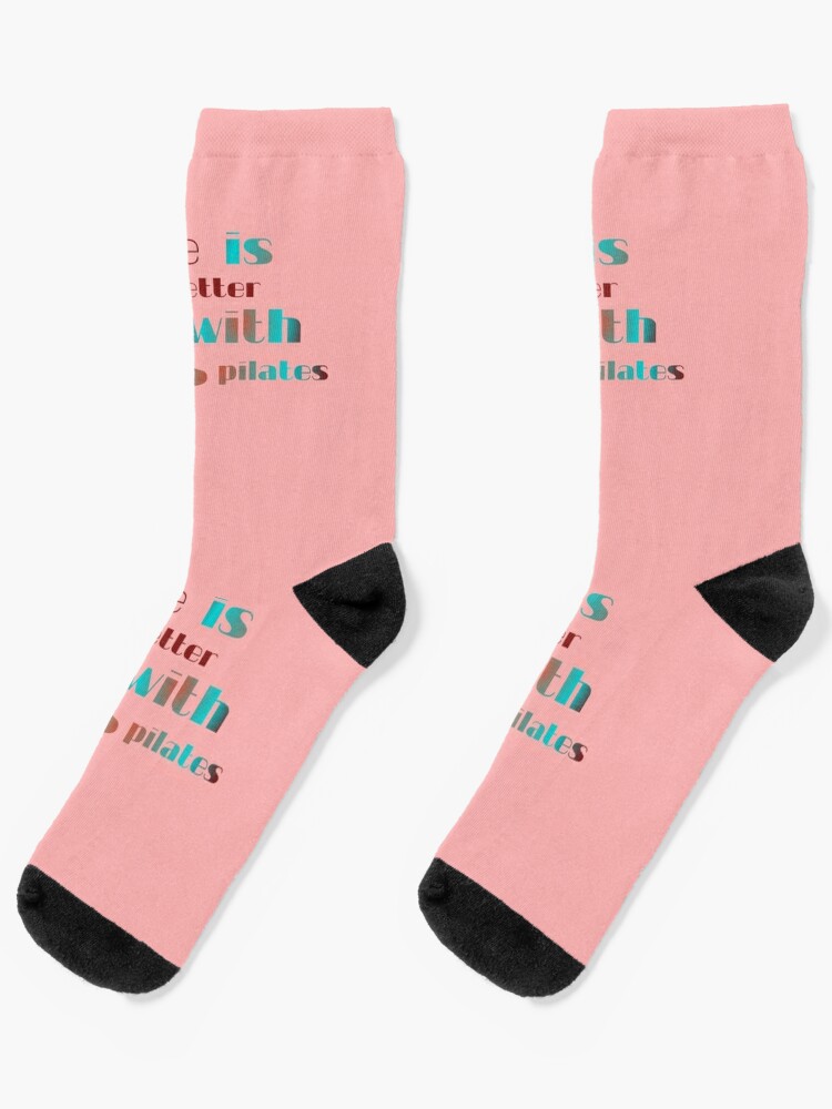 Life is better with pilates Socks by Ti Amo