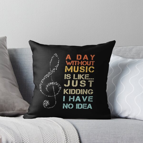 Item preview, A Day without MUSIC is like just kidding, I have no idea | Funny Gift Idea for Music Lovers designed and sold by Zaak4.