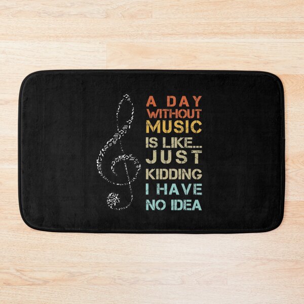 Item preview, A Day without MUSIC is like just kidding, I have no idea | Funny Gift Idea for Music Lovers designed and sold by Zaak4.