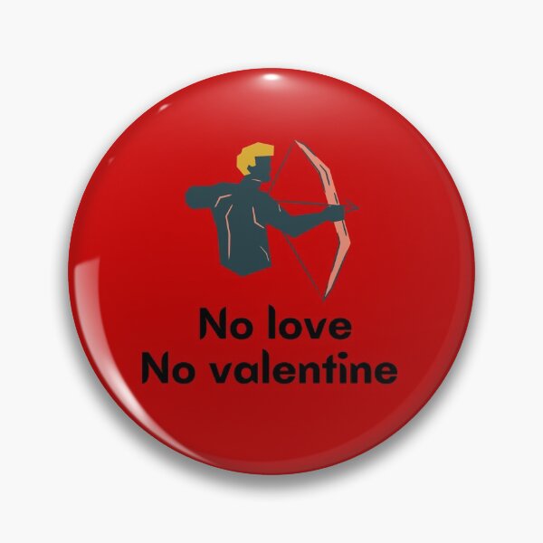Item preview, No love no valantine  designed and sold by Thekingsmen.