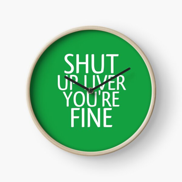 Item preview, Shut Up Liver You're Fine Funny Day Drinking designed and sold by medbouk1.
