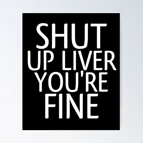 Item preview, Shut Up Liver You're Fine Funny Day Drinking designed and sold by medbouk1.