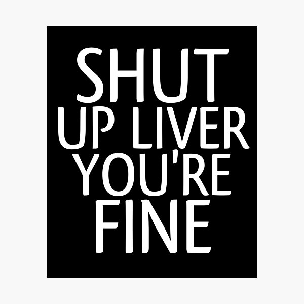 Item preview, Shut Up Liver You're Fine Funny Day Drinking designed and sold by medbouk1.